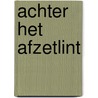 Achter het afzetlint by Linda Samplonius