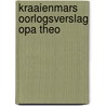 KRAAIENMARS OORLOGSVERSLAG OPA THEO door Pieter Nelletje
