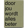 Door jou wordt alles beter door Reinier van Lanschot