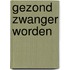 Gezond zwanger worden