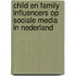 Child en family influencers op sociale media in Nederland