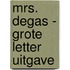 Mrs. Degas - Grote Letter Uitgave