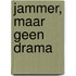 Jammer, maar geen drama