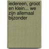 Iedereen, groot en klein... We zijn allemaal bijzonder by Jane Chapman