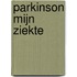 Parkinson mijn ziekte