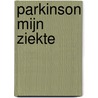 Parkinson mijn ziekte by Bram de Jong