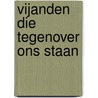 Vijanden die tegenover ons staan door Derek Prince