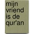 Mijn vriend is de Qur'an