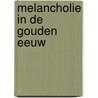 Melancholie in de Gouden Eeuw door Luuc Kooijmans