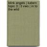 Blink Engels | Katern topic 3 | 3 vwo | In to the wild by Unknown