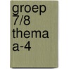 Groep 7/8 Thema A-4 door Onbekend