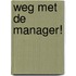 Weg met de manager!