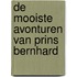 De mooiste avonturen van Prins Bernhard
