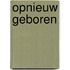 Opnieuw geboren