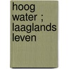 Hoog water ; laaglands leven door Karel Feenstra