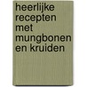 Heerlijke recepten met mungbonen en kruiden door Jenny Blom