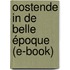 Oostende in de belle époque (e-book)