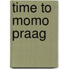 Time to Momo Praag door Elke Parsa
