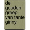 De gouden greep van Tante Ginny door Peter de Zwaan