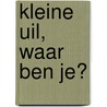 Kleine uil, waar ben je? door Ekaterina Trukhan