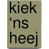 Kiek ‘ns Heej door Linsey Basten