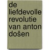 De liefdevolle revolutie van Anton Došen by Unknown