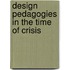 Design Pedagogies in the Time of Crisis