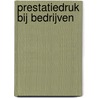 Prestatiedruk bij bedrijven by Marius Meeus