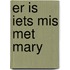 Er is iets mis met Mary