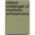 Clinical challenges of vestibular schwannoma