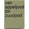 Van appeljood tot zuurjood by Ewoud Sanders