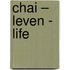 Chai – Leven - Life