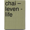 Chai – Leven - Life by Marc Noyons