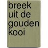 Breek uit de gouden kooi door Bernard Moerman