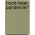Nooit meer pandemie?