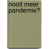Nooit meer pandemie? door Erika Vlieghe