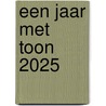 Een jaar met Toon 2025 door Toon Hermans