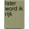 Later word ik rijk by Joëlla Opraus
