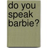 Do you speak Barbie? by Robin Broos