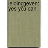 Leidinggeven: yes you can. door Ans Mouton