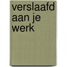Verslaafd aan je werk by Jan Lambertyn