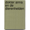 Dokter Anna en de dierenhelden door Laurie Halse Anderson