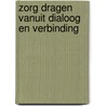 Zorg dragen vanuit dialoog en verbinding door Elise Vanderdonck