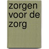 Zorgen voor de zorg by Dominique Vandijck
