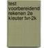 Test voorbereidend rekenen 2e kleuter TVR-2K
