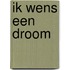 Ik wens een droom