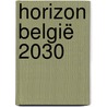 Horizon België 2030 door Onbekend