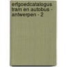Erfgoedcatalogus tram en autobus - Antwerpen - 2 by Stefan Justens