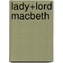 Lady+Lord MacBeth