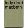 Lady+Lord MacBeth door Tom Lanoye